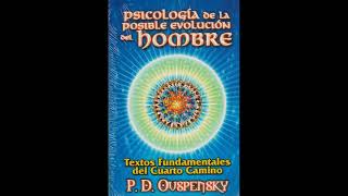 P D Ouspensky Psicología de la Posible Evolución del Hombre Audiolibro Completo [upl. by Adnilam411]