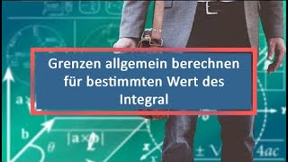 Grenzen allgemein berechnen für bestimmten Wert des Integral [upl. by Irovi]