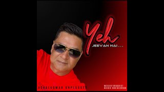 YEH JEEVAN HAI  RELAX MODE SESSIONS – ASHALKUMAR [upl. by Ash]