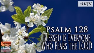 Psalm 128 Song NKJV quotBlessed is Everyone Who Fears the LORDquot Arianne Tiew [upl. by Scrivenor]