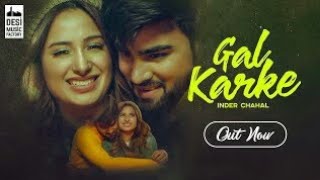 Gal Karke  Official Music Vedio   Ft Inder Chahal  New Punjabi Song 2019  DMF 2019 [upl. by Bui]