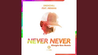 Never Never Giorgio Gee Extended Remix [upl. by Cudlip768]