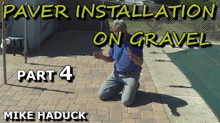 PAVER INSTALLATION Part 4 Mike Haduck on gravel [upl. by Wiltsey]