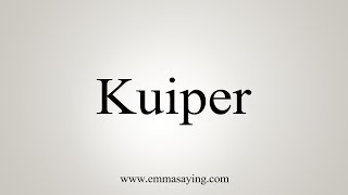 How To Say Kuiper [upl. by Nnylaj760]