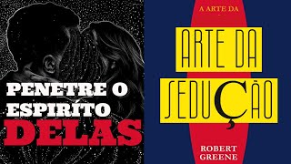 ENTRE NO ESPIRÍTO DELAS  A Arte Da Sedução  Robert Greene [upl. by Iniffit613]