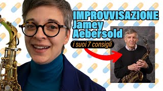 IMPROVVISAZIONE ➡️ 7 CONSIGLI di Jamey Aebersold Sassofono Clarinetto [upl. by Chaworth446]