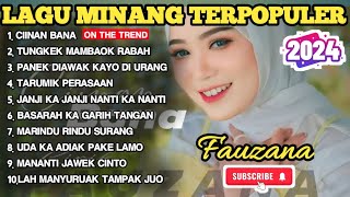 FAUZANA  CIINAN BANA LAGU MINANG TERBARU FULL ALBUM TERPOPULER 2024 VIRAL TIKTOK [upl. by Rambort696]