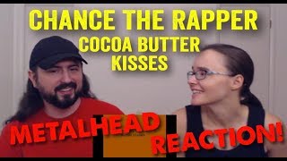 Cocoa Butter Kisses  Chance The Rapper REACTION by metalheads [upl. by Oiliruam]