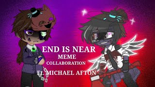 End is near meme •collab w istoleennardsbutters3810• ft Micheal Afton [upl. by Ydda93]