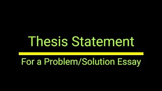 How to Write a Thesis for a Problem Solution Essay  Whats a Thesis Statement amp How Do I Write One [upl. by Lrem776]