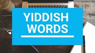 40 Yiddish words you should know [upl. by Newcomer]