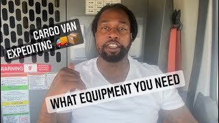 CARGO VAN EXPEDITING WHAT EQUIPMENT YOU NEED TO GET STARTED [upl. by Krilov]