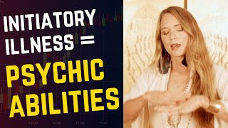 Why The Initiatory Illness Increases Psychic Abilities [upl. by Lovering77]