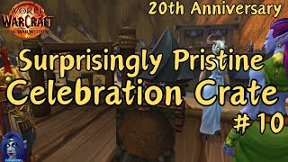 WoW Celebration Crate 10 Surprisingly Pristine Celebration Crate [upl. by Chud]