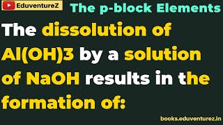 The dissolution of AlOH3 by a solution of NaOH results in the formation of [upl. by Sperry847]