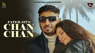 FATEH JIT  CHAN CHAN Official Video Gold E Gill  New Songs 2024  FampG Records [upl. by Madelina]