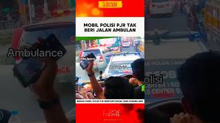 MOBIL POLISI PJR TAK BERI JALAN AMBULAN polisi polri ambulance beritaterkini fyp shorts [upl. by Afrikah]