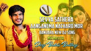 sevya sathera aanganema nacharo Banjara new dj song mix master dj bablu dj Ganesh Bolthy [upl. by Nnawtna]