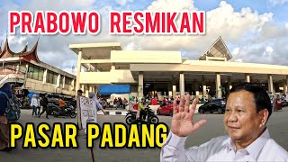 AHIRNYA PADANG PUNYA PASAR RAYA BARU❗️❗️PRABOWO BERKUNJUNG KE PADANG AKAN RESMIKAN PASAR RAYA PADANG [upl. by Sheaff185]