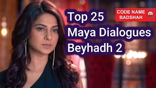 Beyhadh 2  Top 25 Maya Dialogues [upl. by Ahsemaj]