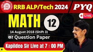 RRB ALPTech 2024 MATH Set  12  14th August 2018 Shift 3  PYQ  NTPCGROUPD  By Kapildeo Sir [upl. by Naejarual]