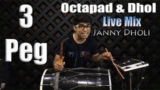 3 Peg  Octapad amp Dhol  Live Mix  Janny Dholi [upl. by Eislel]