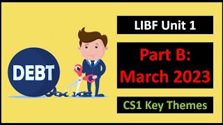 LIBF Unit 1 March 2023  Case Study 1 Key Themes Certificate in Financial Studies Part B Exam [upl. by Ehling]