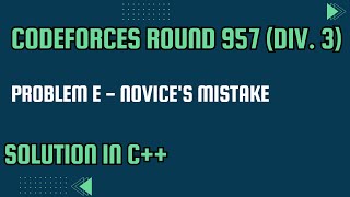 Codeforces Round 957 Div 3 Problem E Novices Mistake Full Solution In C [upl. by Haag]