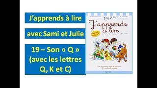 19  Son quotQquot avec les lettres Q K et C Japprends à lire avec Sami et Julie [upl. by Ivanna15]