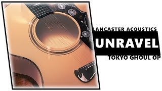 unravel Tokyo Ghoul OP acoustic cover  LANCASTER ACOUSTICS [upl. by Elorak587]