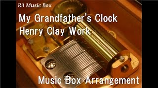 My Grandfathers ClockHenry Clay Work Music Box [upl. by Theona]