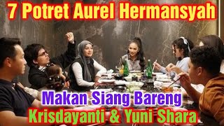 Aurel Hermansyah Makan Siang Bareng Krisdayantiamp Yuni Shara hijab Aurel disebut Gadis Turki [upl. by Arleyne]