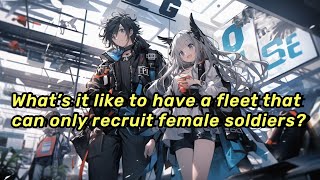 EP  6 What’s it like to have a fleet that can only recruit female soldiers [upl. by Armelda856]