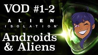 Androids amp Aliens  Alien Isolation VOD 12 [upl. by Yhtomot821]