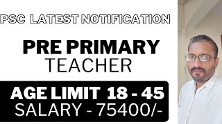 PRE PRIMARY TEACHER AGE LIMIT  18 45 SALARY  75400 PSC LATEST NOTIFICATION [upl. by Lewan]