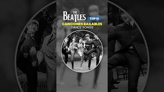 THE BEATLES TOP10 💃 CANCIONES BAILABLES  DANCE SONGS [upl. by Adialeda]