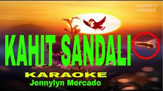 KAHIT SANDALI By Jennylyn Mercado KARAOKE Version 5D Surround Sounds [upl. by Salsbury]