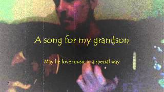 A Song for my grandson [upl. by Mullins]