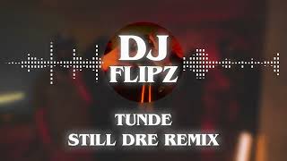 TUNDE  STILL DRE REMIX [upl. by Aihseya]