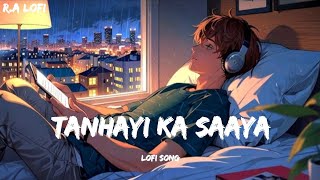 Tanhayi Ka Saaya New Sad Song Lyrics Hindi Lofi Song [upl. by Stronski]