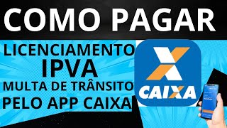 COMO PAGAR IPVA PELO APLICATIVO DA CAIXA  Multa Licenciamento  Só pDetran sp Jaime Marques [upl. by Wurst497]