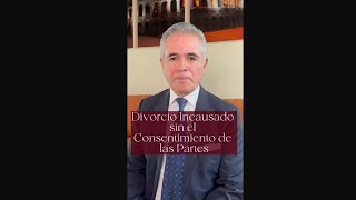 Divorcio Incausado sin el Consentimiento de las Partes [upl. by Evilo655]