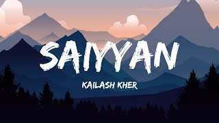 Saiyyan  Kailash Kher Lyrical Video  Soulful Bollywood Song [upl. by Ocsirf]