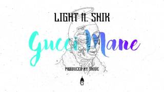 Light ft SNIK  Gucci Mane [upl. by Angell]