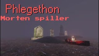 Morten i Phlegethon part 1 [upl. by Nonad]