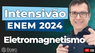 REVISÃO ENEM 2024  AULA 10  ELETROMAGNETISMO  Professor Boaro [upl. by Reivaj]