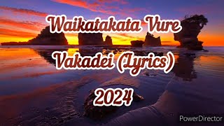 Waikatakata Vure  Vakadei Lyrics [upl. by Darill]