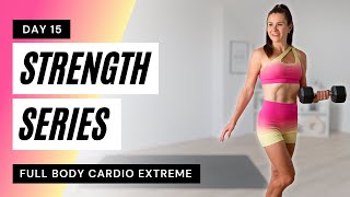 STRENGTH Series 30 min FULL BODY CARDIO EXTREME Workout  Day 15 [upl. by Hermy335]