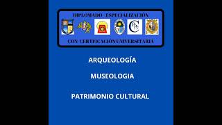 DIPLOMADO Y ESPECIALIZACIÓN ARQUEOLOGÍAMUSEOLOGIA Y PATRIMONIO CULTURAL [upl. by Benedikt]