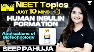 NEET Topics in 10 Min  Human Insulin Formation  Applications of Biotechnology  Seep Pahuja [upl. by Ecinerev631]